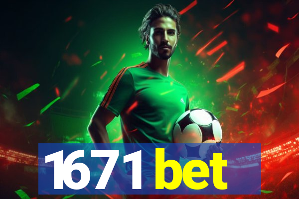 1671 bet